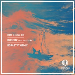 Hot Since 82, Jem Cooke - Buggin' (Dopastat Remix)