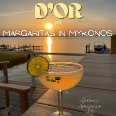 Margaritas in Mykonos July 2025 Afrohouse & Amapiano edits Mix by @D'OR