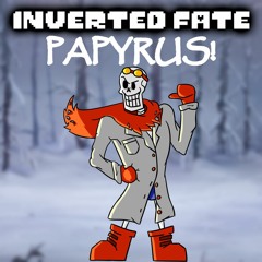 Inverted Fate - PAPYRUS! v2 (By DropLikeAnECake)