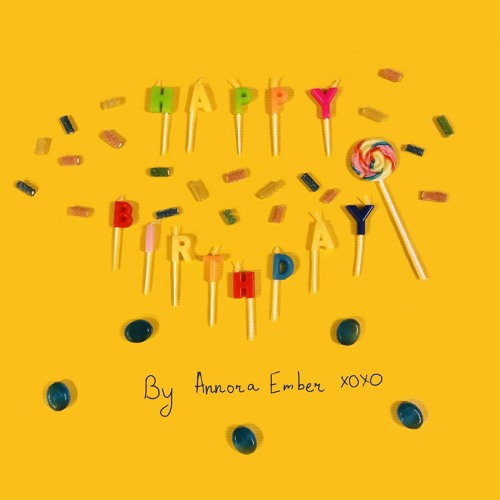 Stream Annora Ember Happy Birthday Mp3 Mp3 By Annora Ember Listen Online For Free On Soundcloud