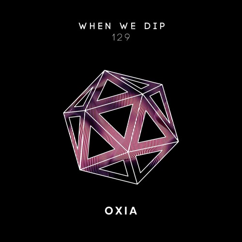 OXIA - When We Dip 129