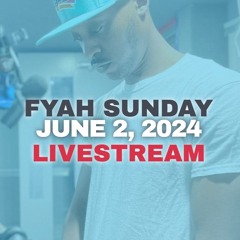 JUNE 2, 2024 FYAH SUNDAY @B87 FM