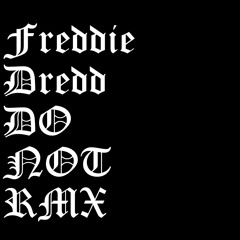 Do Not Rmx (feat. Freddie Dredd)