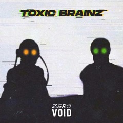 Zero Void - Toxic Brainz (Official Audio)