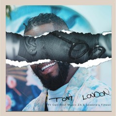 Tom London (feat. Optimist Music ZA & Soweto's Finest)
