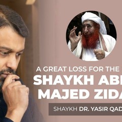 The Legacy of Shaykh Abdul Majed Zindani: A Pillar of Yemeni Scholarship - Shaykh Dr. Yasir Qadhi