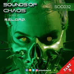 R.E.L.O.A.D. - Sounds Of Chaos 032 PART B