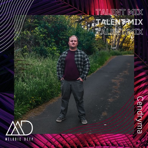 MELODIC DEEP TALENT MIX SERIES #248 | Cendryma