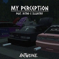 My Perception (feat. Ditro & ILLUSTRY