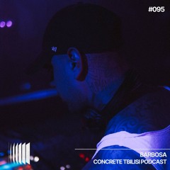 Concrete Tbilisi Podcast 095 - Barbosa