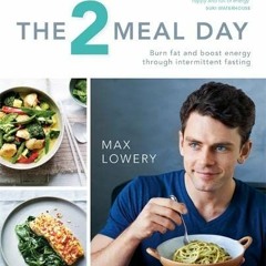 [View] EPUB 💚 The 2-Meal Day by  Max Lowery [PDF EBOOK EPUB KINDLE]