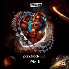 Rax The DJ X Point Black Out Mix 3