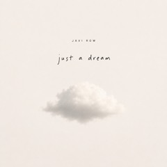 Javi Row - Just A Dream (Original Mix) FREE DOWNLOAD
