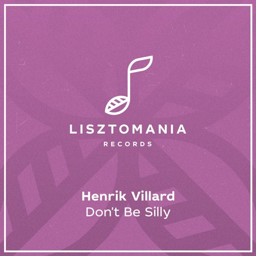 PREMIERE: Henrik Villard - Don't Be Silly [Lisztomania Records]