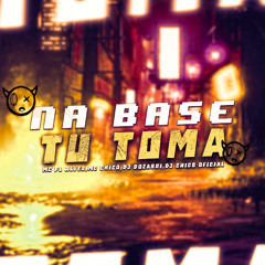 NA BASE TU TOMA - MC PL ALVES & MC CHICO ( DJ CHICO & DJ DOZABRI )