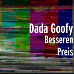 Besseren Preis - Dada Goofy