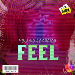 Melanie Georgiou - Feel (Original Mix)[G-MAFIA RECORDS]