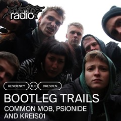 Bootleg Trails 001 w/ Common Mob, Psionide and Kreis01