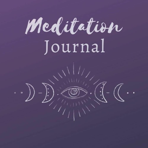 READ PDF Meditation Journal: Log & Diary - A meditation journal with log pages f