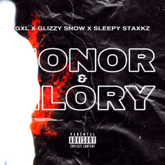 Gxl X GlizzySnow X Sleepy Staxks - Honor & Glory