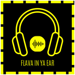 FLAVA IN YA EAR