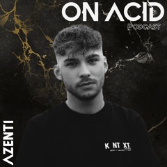 OnAcid Podcast #02 - AZENTI