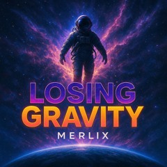 Merlix - Losing Gravity