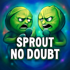 Sprout No Doubt (Infinity Loop)