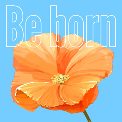 Be born (feat. 夢ノ結唱 POPY)