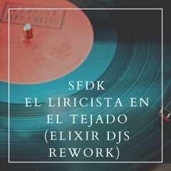 SFDK - Liricista En El Tejado (Elixir Dj's Rework)