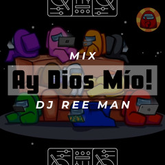 Ay Dios Mio! (Among Us Mix) - DJ Ree Man