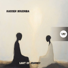 𝗞𝗮𝗶𝘀𝘀𝗲𝗿 𝗕𝗼𝘂𝘇𝗿𝗶𝗯𝗮 - 𝗟𝗶𝗴𝗵𝘁 𝗼𝗳 𝗝𝗼𝘂𝗿𝗻𝗲𝘆 [Camel VIP Records]