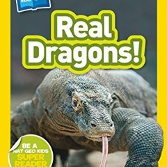 [GET] KINDLE PDF EBOOK EPUB National Geographic Kids Readers: Real Dragons (L1/Co-reader) by  Jennif