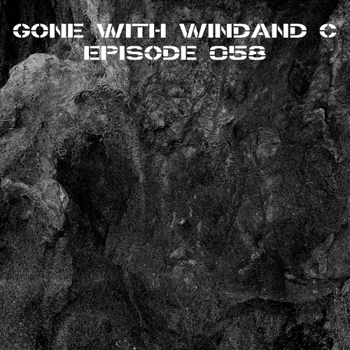 Gone WIth WINDAND C - Episode 058