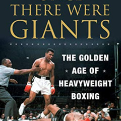 [VIEW] KINDLE 💔 Once There Were Giants: The Golden Age of Heavyweight Boxing by  Jer