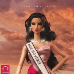 Miss Universe - Talk Down . fedi