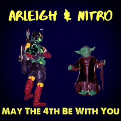 Arleigh & Nitro - May The 4th Be With You