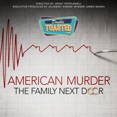 AMERICAN MURDER THE FAMILY NEXT DOOR - Double Toasted Audio Review