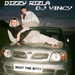 NIGHT TIME NITTY - DIZZY RIZLA X DJ VINCY