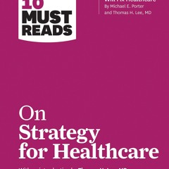 PDF/✔READ❤  HBR's 10 Must ✔READ❤s on Strategy for Healthcare (featuring art