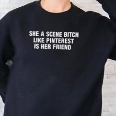 She A Scene Bitch Like Pinterest Is Her Friend Shirt