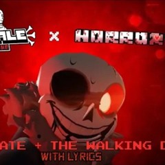 [Undertale final showdown] Horrortale sans (Grim fate P1 and P2+walking dead, lyrics by Corruptaled)