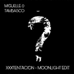 XXXTentacion - MoonLight (Miguelle & Tambasco EDIT)
