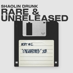 Shaolin Drunk - RARE & UNRELEASED #1 "ENLIGHTENED" (2019)