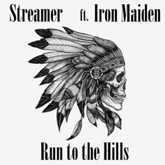 Streamer Ft. Iron Maiden- Run 2 Da Hills