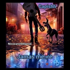 Jamas Me Ire Capishh