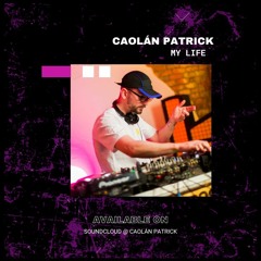 CAOLÁN PATRICK - MY LIFE
