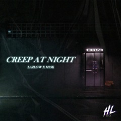 CREEP AT NIGHT w/LAZLOW