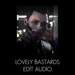 Lovely Bastard Edit Audio