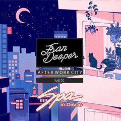 Fran Deeper - AFTER WORK CITY - Quarantine Disco